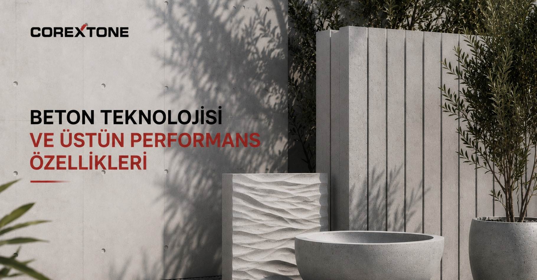 Beton Teknolojisi ve Üstün Performans Özellikleri